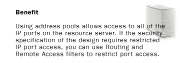 Using address pools allows access to all of the IP ports on the resource server. If the security specifications of the design requires restricted IP port access, you can use Routing and Remote Access filters to restrict port access.
